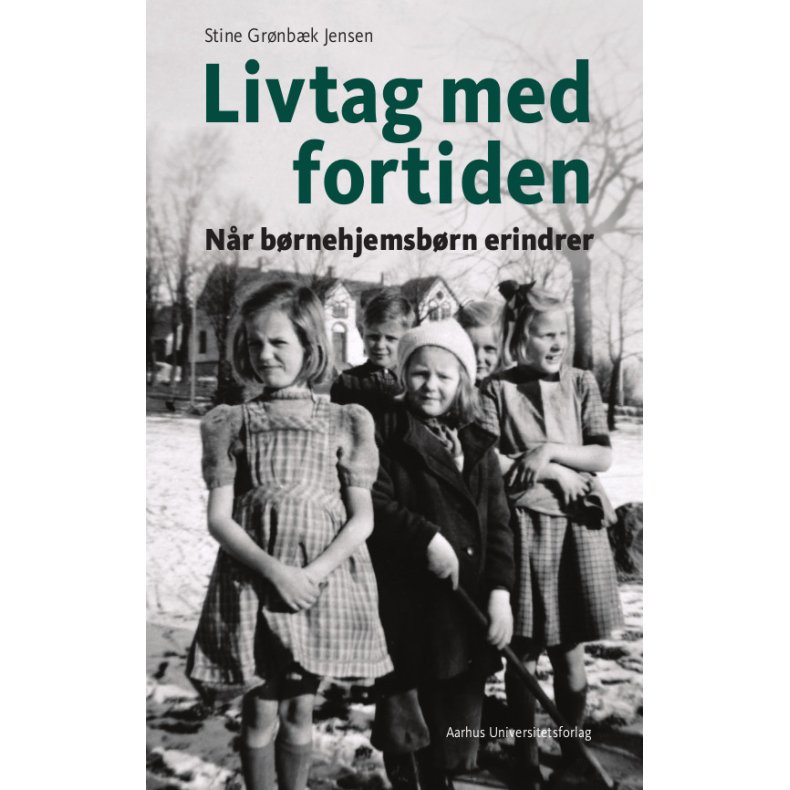Livtag med fortiden Nr brnehjemsbrn erindrer