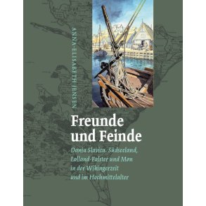 Freunde und Feinde Dania Slavica. Sdseeland, Lolland-Falster und Mn in der Wikingerzeit und im Hochmittelalter