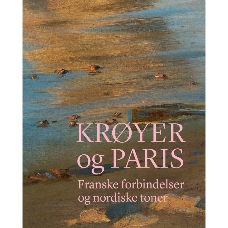 Kryer og Paris Franske forbindelser og nordiske toner