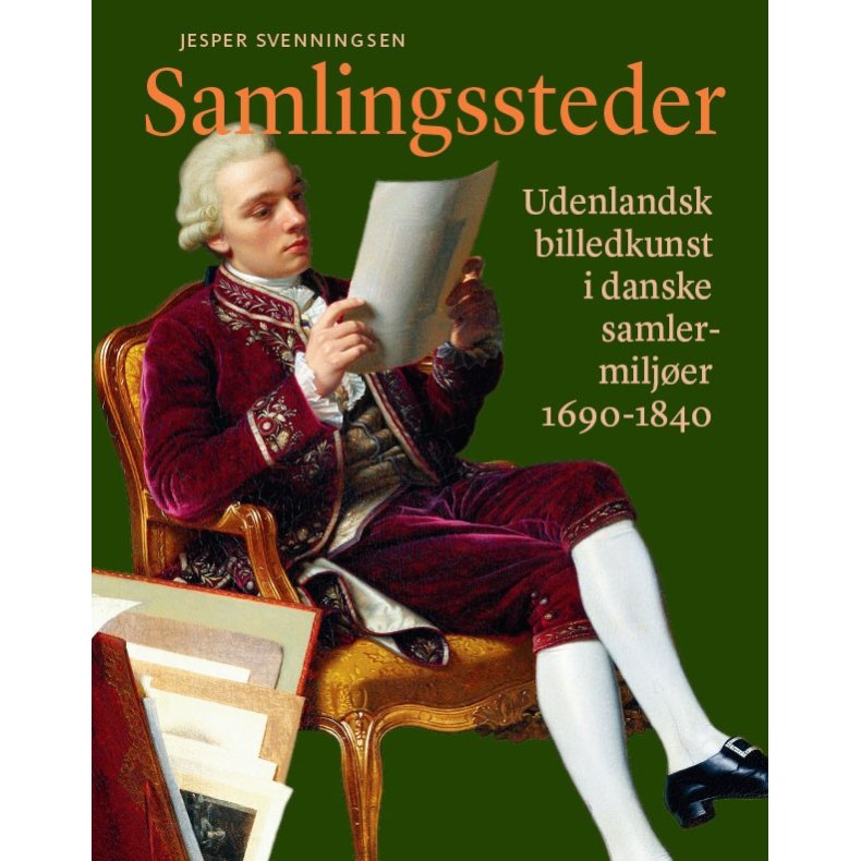 Samlingssteder Udenlandsk billedkunst i danske samlermiljer 1690-1840
