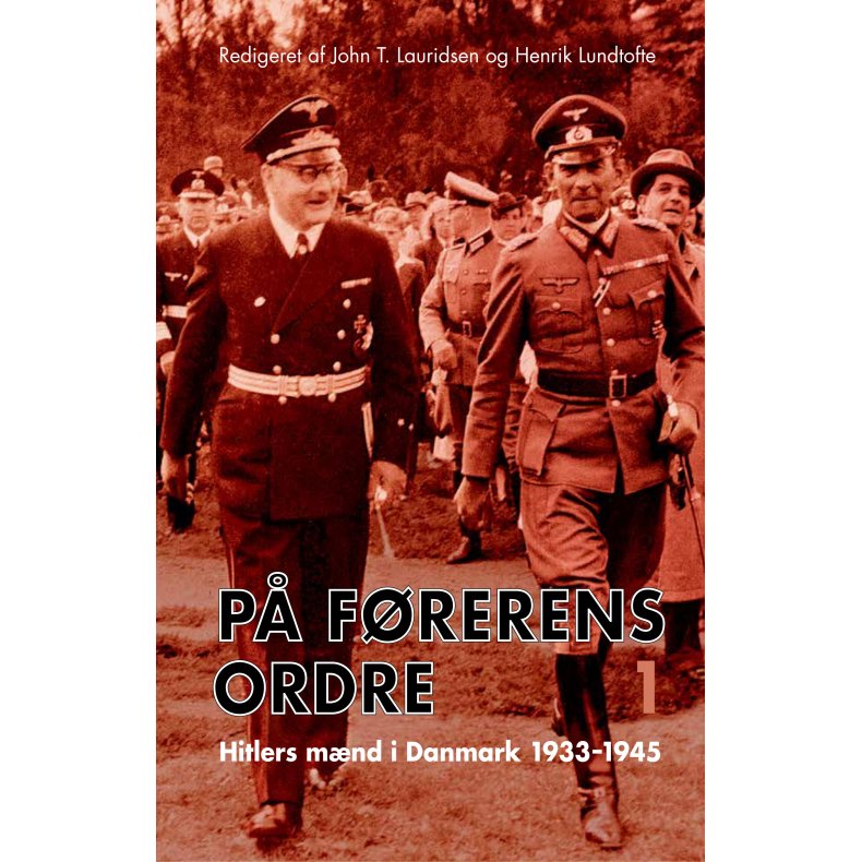 P� F�rerens ordre Hitlers m�nd i Danmark 1933-1945. Bind 1-2