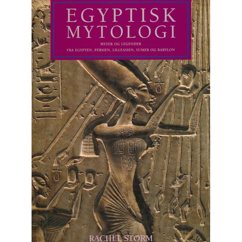 Egyptisk mytologi myter og legender fra Egypten, Persien, Lilleasien, Sumer og Babylon