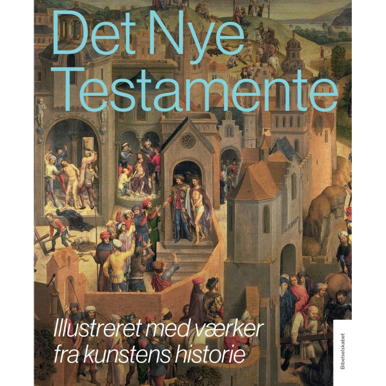 Det nye testamente, illustreret Illustreret med vrker fra kunstens historie