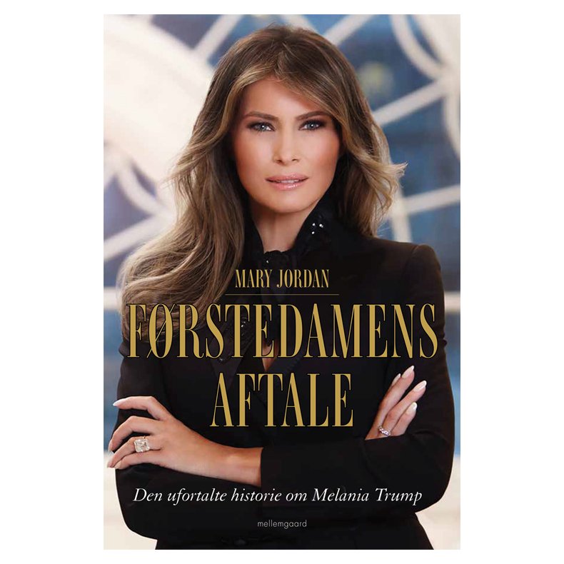 Frstedamens aftale Den ufortalte historie om Melania Trump