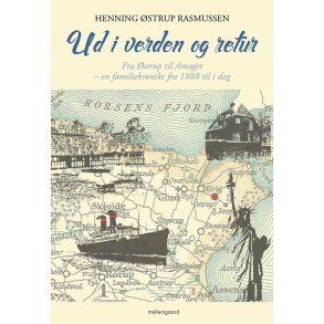 Ud i verden og retur igen Fra strup til Amager - en familiekrnike fra 1888 til i dag