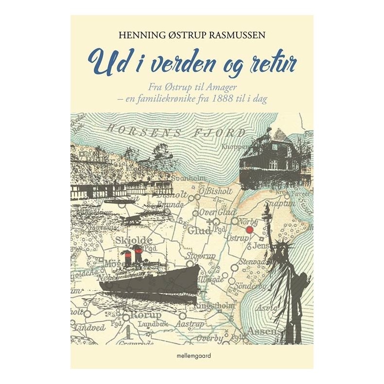 Ud i verden og retur igen Fra strup til Amager - en familiekrnike fra 1888 til i dag