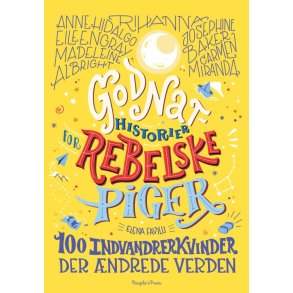 Godnathistorier for rebelske piger. 100 indvandrerkvinder der ndrede verden 