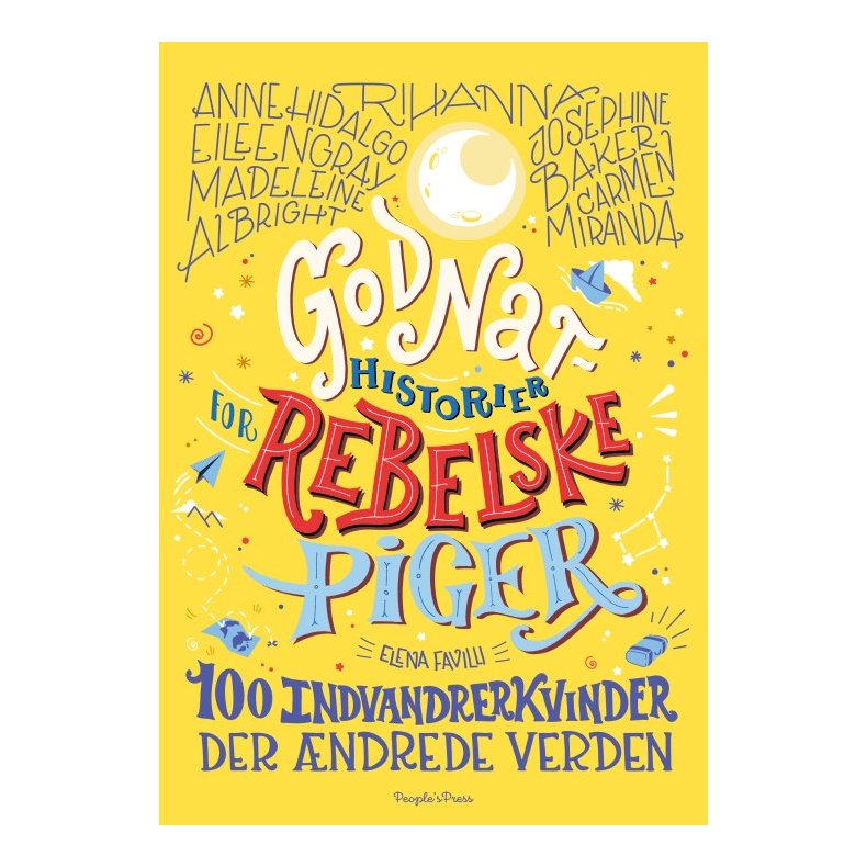 Godnathistorier for rebelske piger. 100 indvandrerkvinder der ndrede verden 