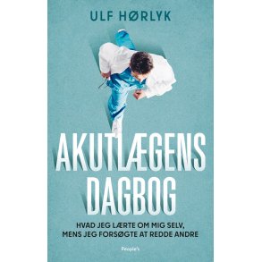 Akutlgens dagbog Hvad jeg lrte om mig selv, mens jeg forsgte at redde andre