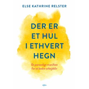 Der er et hul i ethvert hegn Et personligt manifest for et bedre arbejdsliv