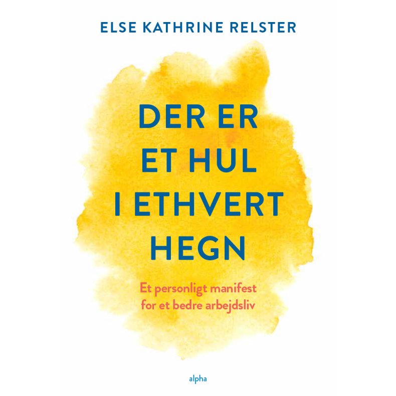 Der er et hul i ethvert hegn Et personligt manifest for et bedre arbejdsliv