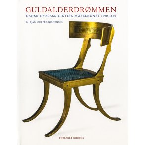 Guldalderdrmmen Dansk Nyklassicistisk Mbelkunst 1790-1850