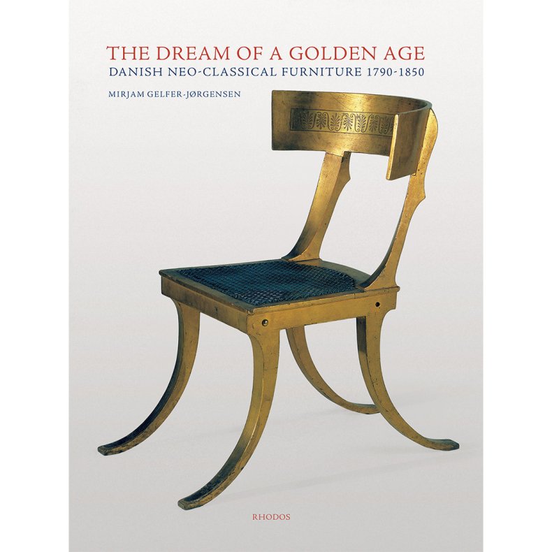 The Dream of a Golden Age Danish neo-classical furniture 1790-1850