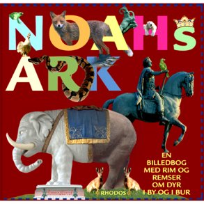 Noahs Ark En billedbog med rim og remser om dyr i by og i bur