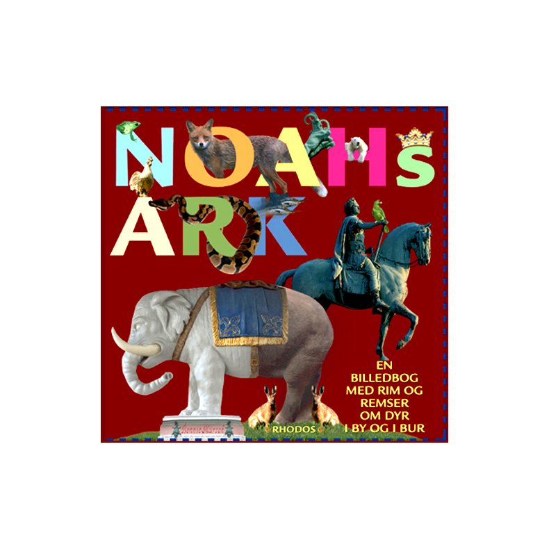 Noahs Ark En billedbog med rim og remser om dyr i by og i bur