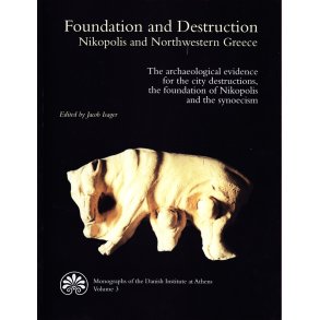 Foundation and Destruction. Nikopolis and Northwestern Greece. The archaeological evidence for the city destructions, the foundation of Nikopolis and the synoecism