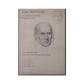 Grundtvig in International Perspective Studies in the Creativity of Interaction