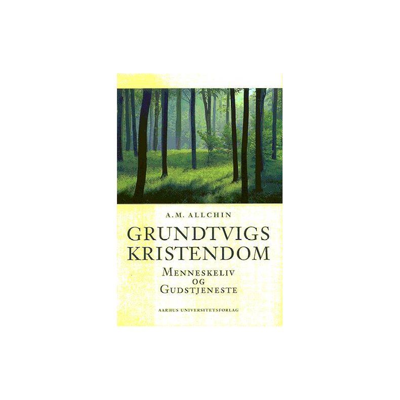 Grundtvigs kristendom Menneskeliv og gudstjeneste