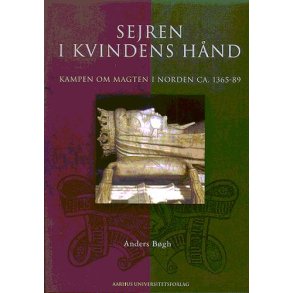 Sejren i kvindens hnd Kampen om magten i Norden ca. 1365-89