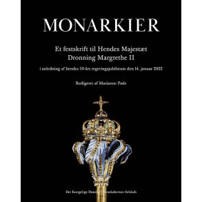 Monarkier Et festudskrift til Hendes Majestt Dronning Margrethe ll i anledning af hendes 50-rs regeringsjubilum 14. januar 2022