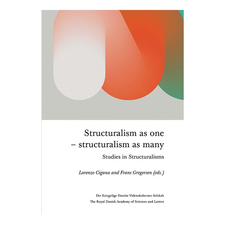 Structuralism as one -structuralism as many. Studies in Structuralisms 