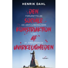 Den sociale konstruktion af uvirkeligheden forurettelse og antiliberalisme i det 21. rhundrede