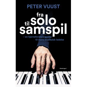 Fra solo til samspil en hjerneforskers guide til mere musikalsk ledelse