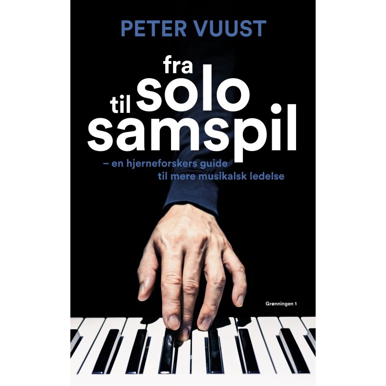 Fra solo til samspil en hjerneforskers guide til mere musikalsk ledelse