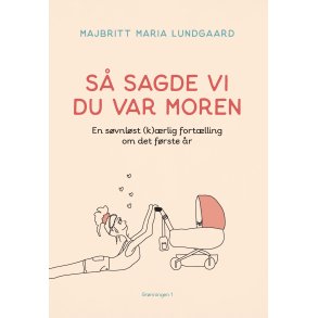 S sagde vi du var moren en svnlst (k)rlig fortlling om det frste r