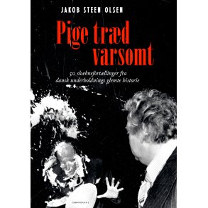 Pige trd varsomt dansk underholdnings skandaler, tragedier og mysterier