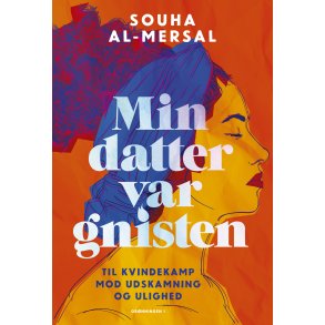 Min datter var gnisten til kvindekamp mod udskamning og ulighed