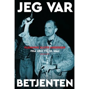 Jeg var Betjenten Fra Uro til 18. maj