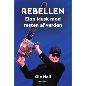 Rebellen Elon Musk mod resten af verden