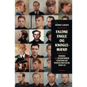 Faldne engle og knoglemnd Danske SS-desertrer i Dachau og Danzig Matzkau 1940-45