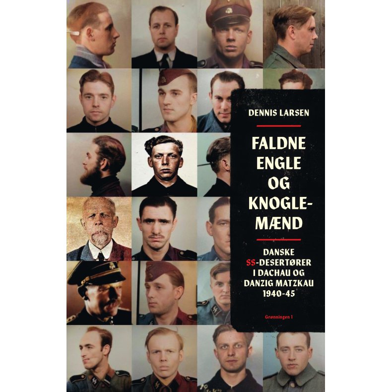 Faldne engle og knoglemnd Danske SS-desertrer i Dachau og Danzig Matzkau 1940-45