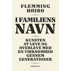 I familiens navn Kunsten at leve og overleve med en virksomhed i generationer