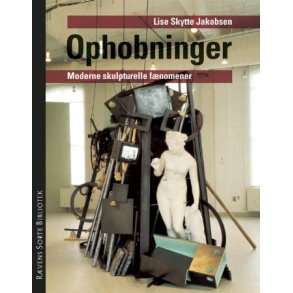Ophobninger moderne skulpturelle fnomener