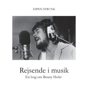 Rejsende i musik En bog om Benny Holst