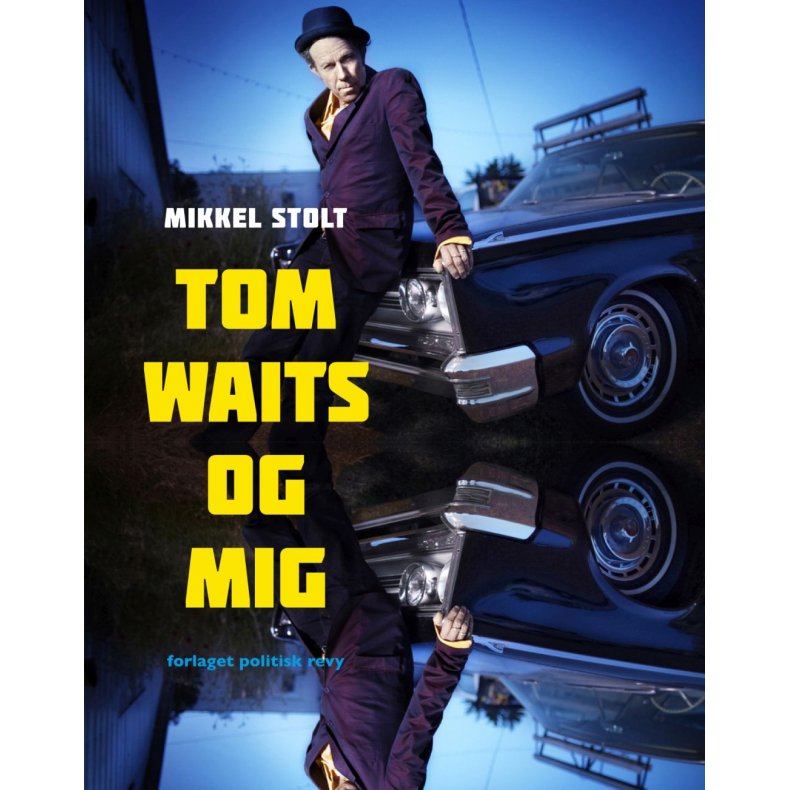 Tom Waits og mig En personlig rejse gennem Tom Waits plader og sange