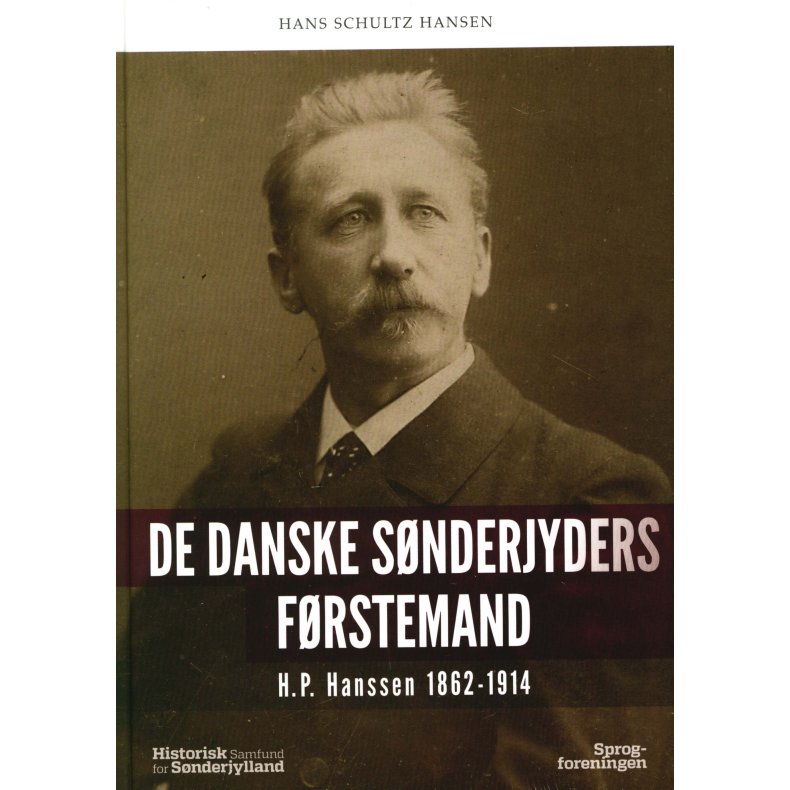 De danske Snderjyders frstemand H.P. Hanssen 1862-1914