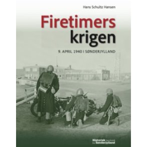 Firetimerskrigen 9. april 1940 i Snderjylland