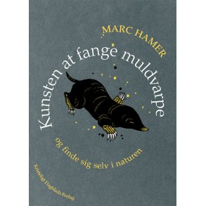 Kunsten at fange muldvarpe og finde sig selv i naturen