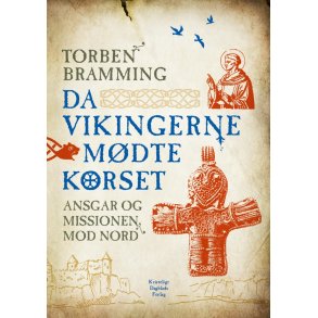 Da vikingerne mdte korset Ansgar og missionen mod nord