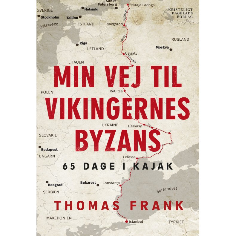 Min vej til vikingernes Byzans 65 dage i kajak