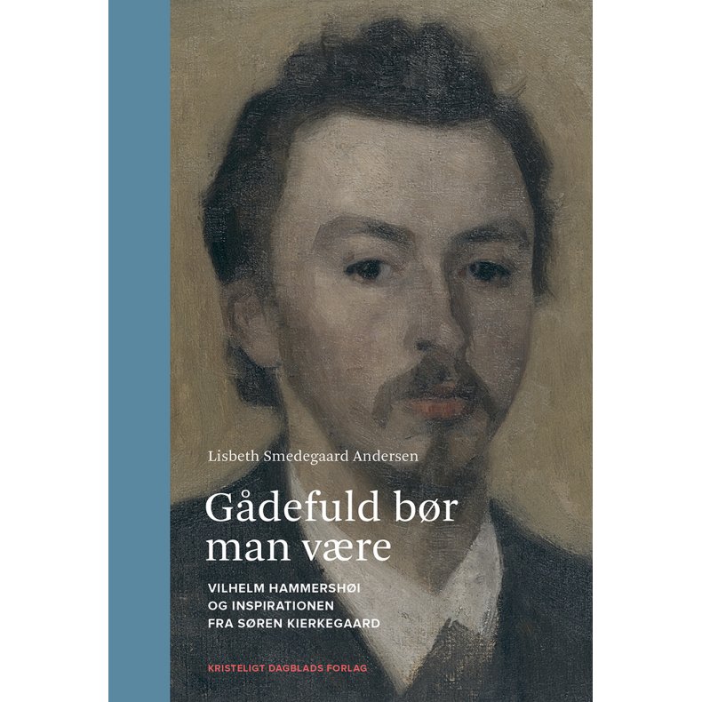 Gdefuld br man vre Vilhelm Hammershi og inspirationen fra Sren Kierkegaard