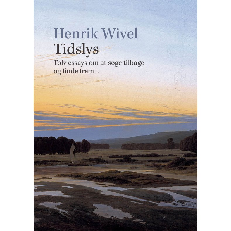 Tidslys Tolv essays om at sge tilbage og finde frem