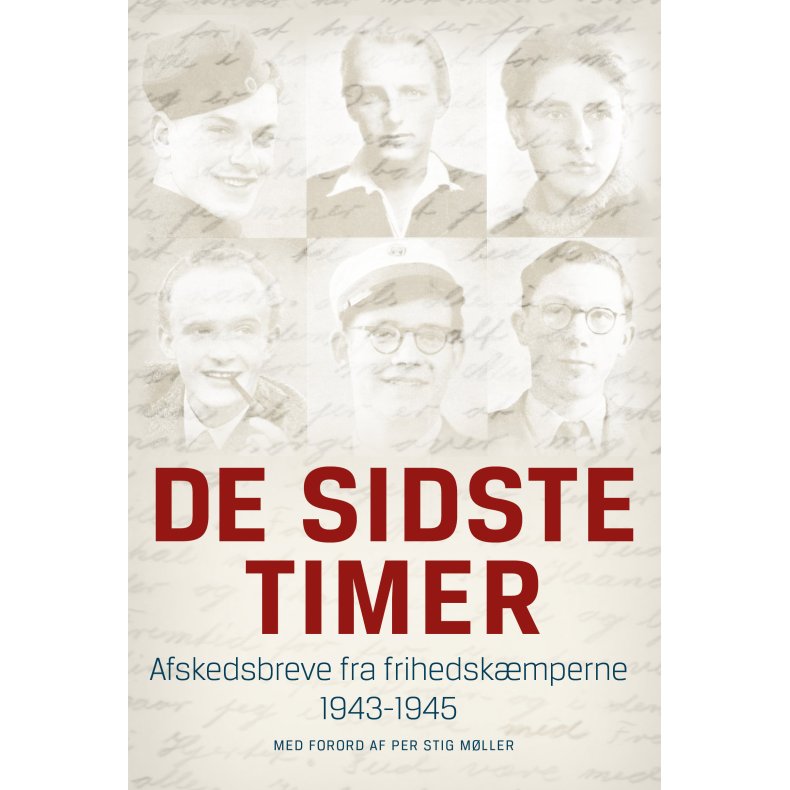 De sidste timer Afskedsbreve fra frihedskmperne 1943-1945