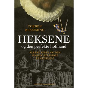 Heksene og den perfekte hofmand Albert Skeel og den magisk-religise renssance