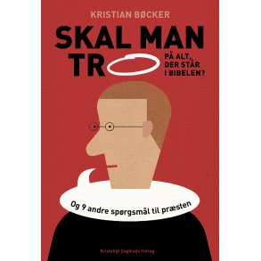 Skal man tro p alt, der str i Bibelen? Og 9 andre sprgsml til prsten