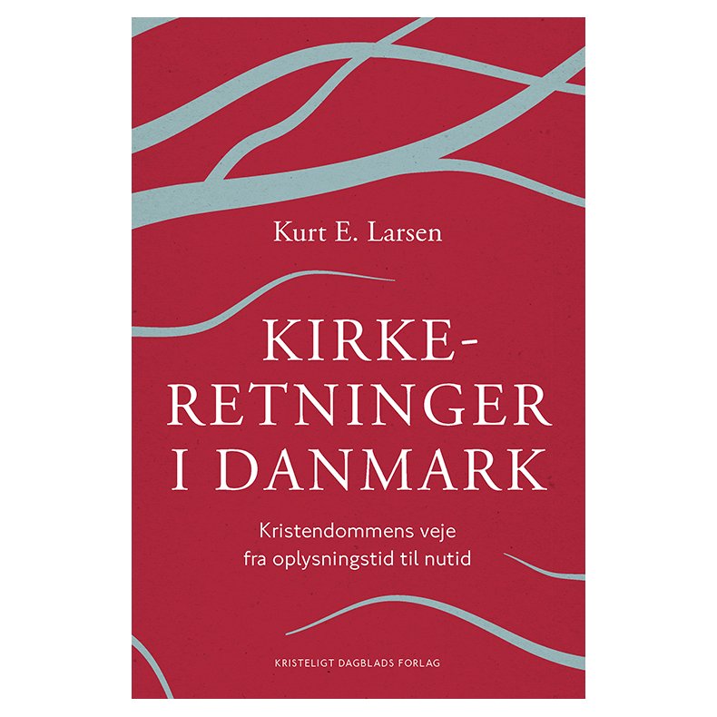 Kirkeretninger i Danmark Kristendommens veje fra oplysningstid til nutid